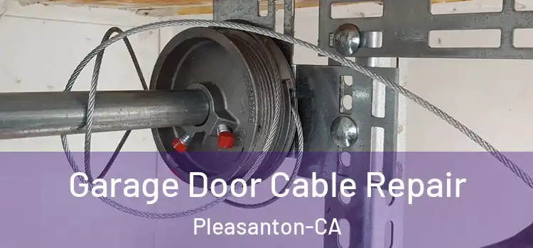  Garage Door Cable Repair Pleasanton-CA